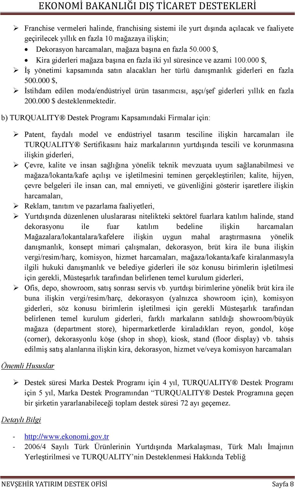 000 $, İstihdam edilen moda/endüstriyel ürün tasarımcısı, aşçı/şef giderleri yıllık en fazla 200.000 $ desteklenmektedir.