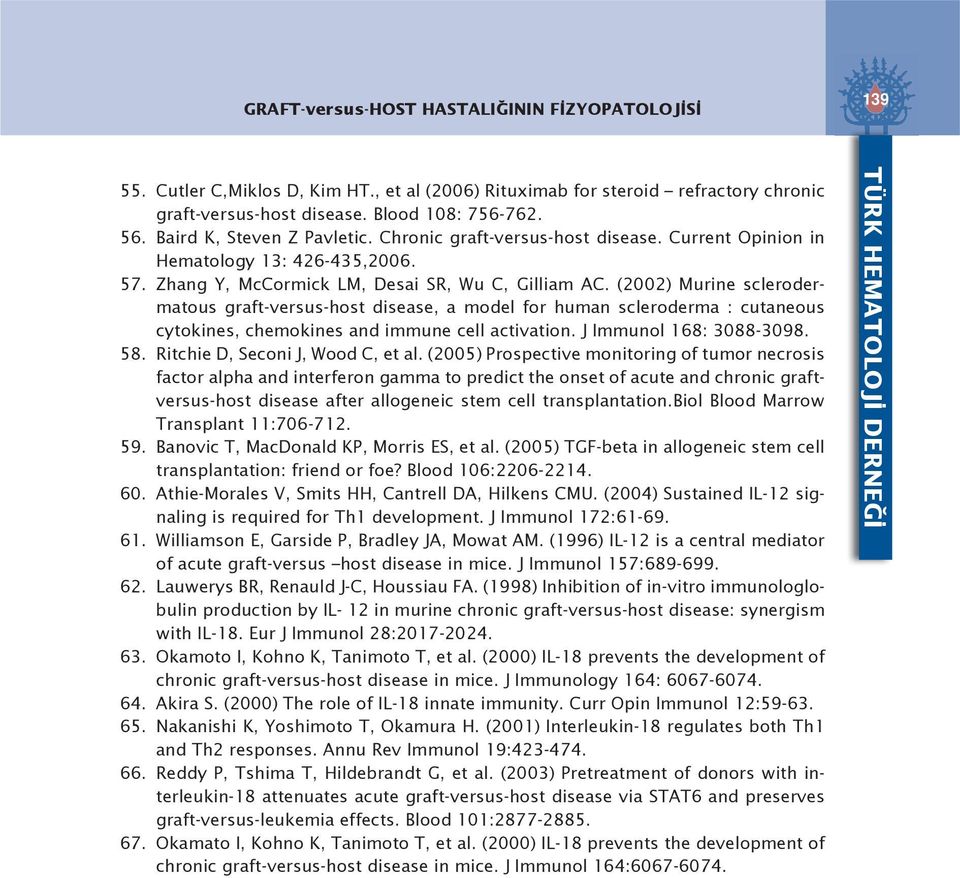 (2002) Murine sclerodermatous graft-versus-host disease, a model for human scleroderma : cutaneous cytokines, chemokines and immune cell activation. J Immunol 168: 3088-3098. 58.