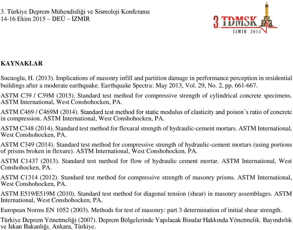 Standard test method for static modulus of elasticity and poison s ratio of concrete in compression. ASTM International, West Conshohocken, PA. ASTM C348 (2014).