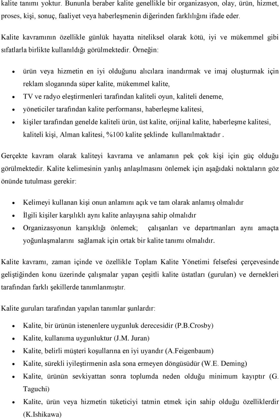 Örneğin: ürün veya hizmetin en iyi olduğunu alıcılara inandırmak ve imaj oluşturmak için reklam sloganında süper kalite, mükemmel kalite, TV ve radyo eleştirmenleri tarafından kaliteli oyun, kaliteli