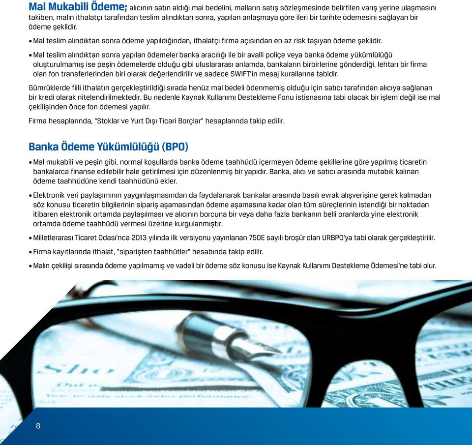 Alıcı, bankasına verdiği talimat ile istediği detaydaki dokümanların (vesaikin) belli bir süre içinde ibraz edilmesi kaydıyla, belirlenmiş tutarın, malların veya hizmetin satıcısına ödeneceğine dair