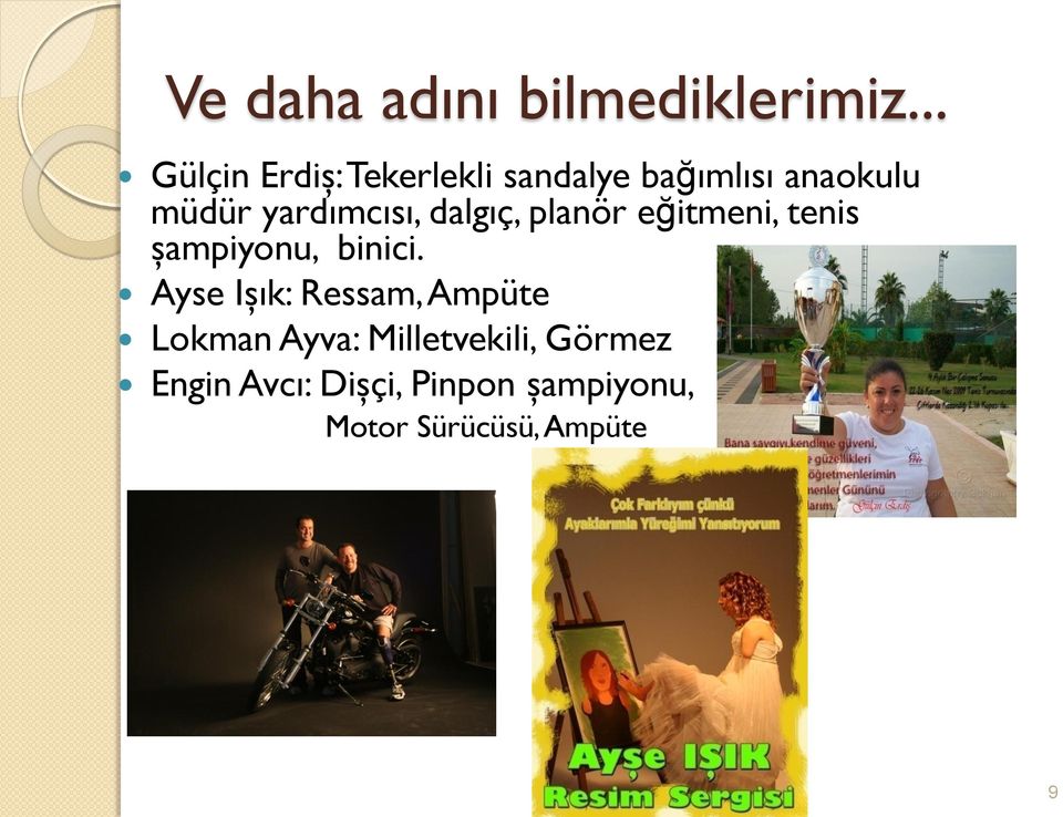 yardımcısı, dalgıç, planör eğitmeni, tenis şampiyonu, binici.