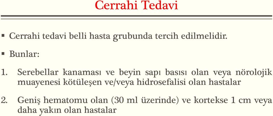 Serebellar kanaması ve beyin sapı basısı olan veya nörolojik muayenesi