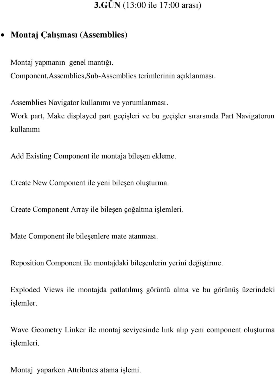 Create New Component ile yeni bileşen oluşturma. Create Component Array ile bileşen çoğaltma işlemleri. Mate Component ile bileşenlere mate atanması.