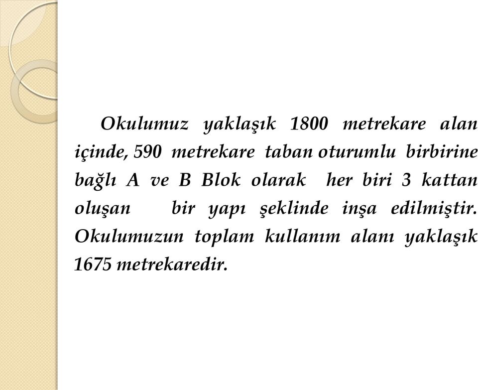 olarak her biri 3 kattan oluşan bir yapı şeklinde inşa