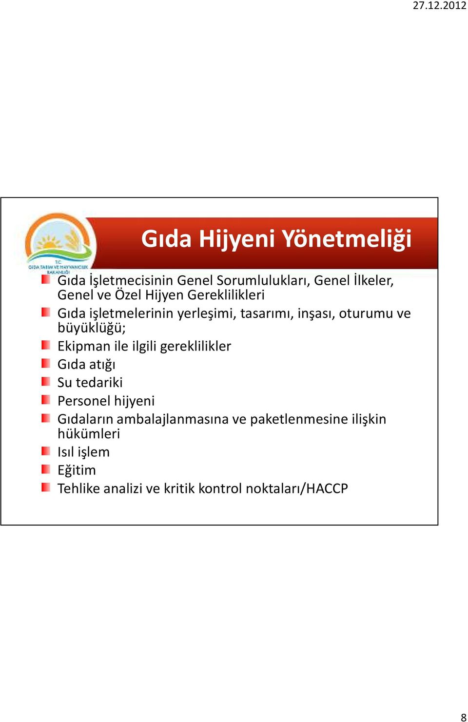 Ekipman ile ilgili gereklilikler Gıda atığı Su tedariki Personel hijyeni Gıdaların