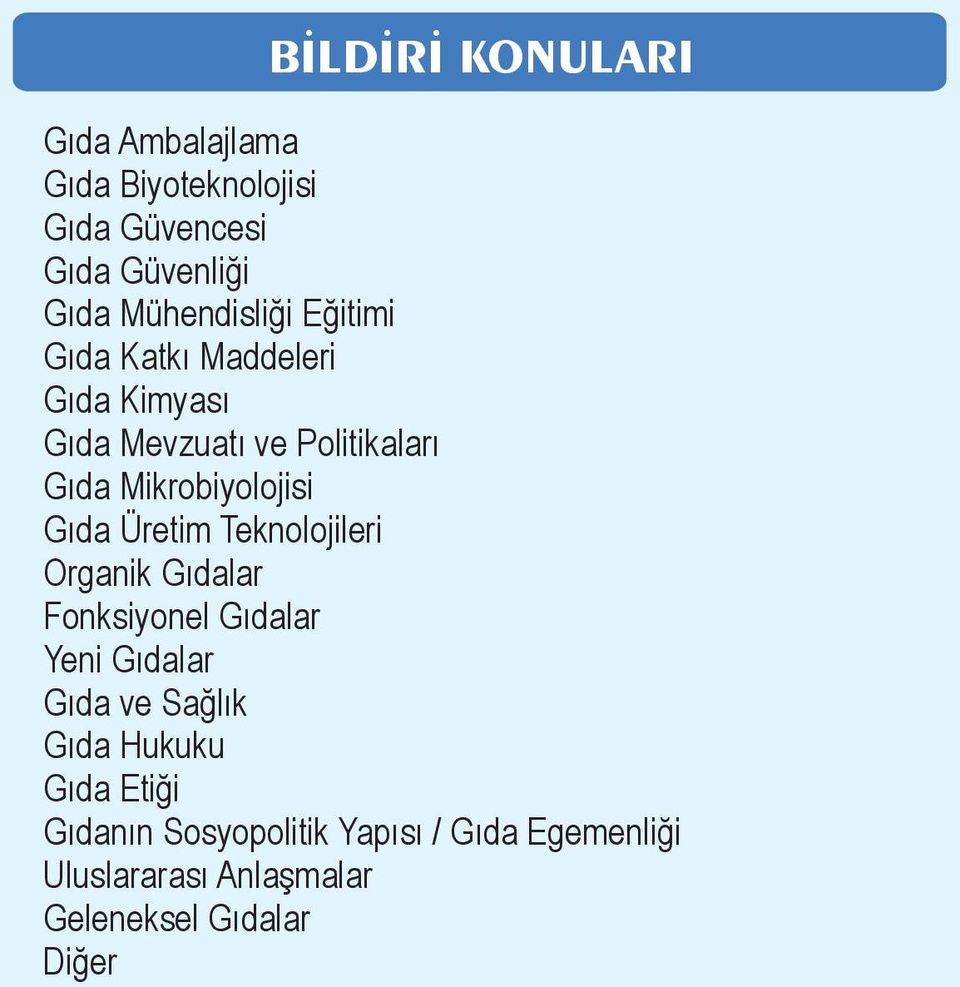 Mikrobiyolojisi Gıda Üretim Teknolojileri Organik Gıdalar Fonksiyonel Gıdalar Yeni Gıdalar Gıda ve