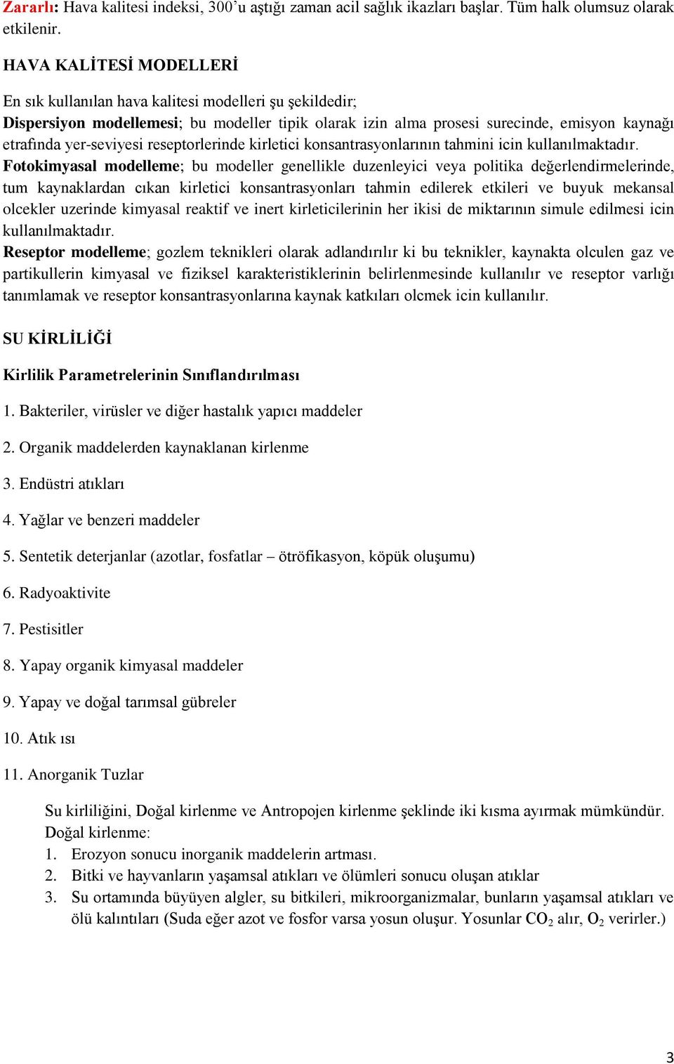 reseptorlerinde kirletici konsantrasyonlarının tahmini icin kullanılmaktadır.