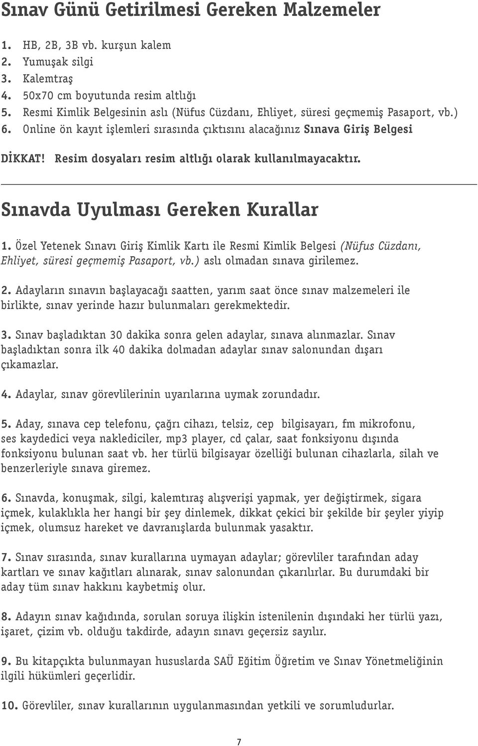 Resim dosyaları resim altlığı olarak kullanılmayacaktır. Sınavda Uyulması Gereken Kurallar 1.