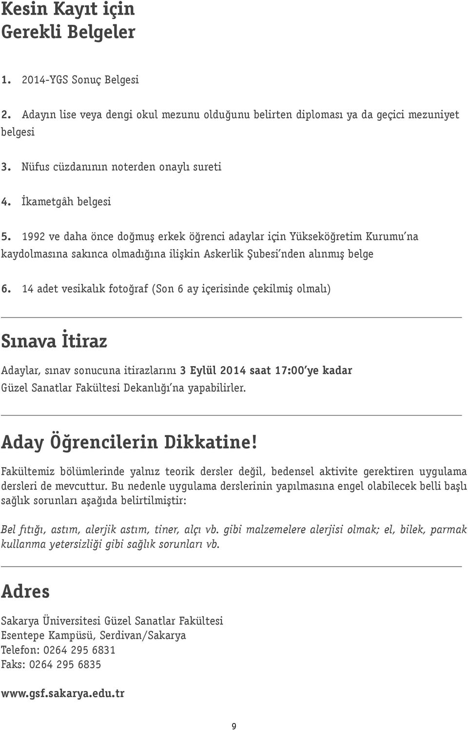 1992 ve daha önce doğmuş erkek öğrenci adaylar için Yükseköğretim Kurumu na kaydolmasına sakınca olmadığına ilişkin Askerlik Şubesi nden alınmış belge 6.