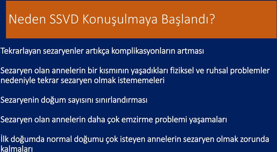 yaşadıkları fiziksel ve ruhsal problemler nedeniyle tekrar sezaryen olmak istememeleri Sezaryenin