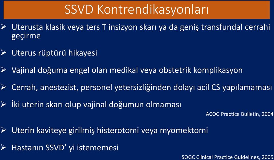 yetersizliğinden dolayı acil CS yapılamaması İki uterin skarı olup vajinal doğumun olmaması ACOG Practice Bulletin,