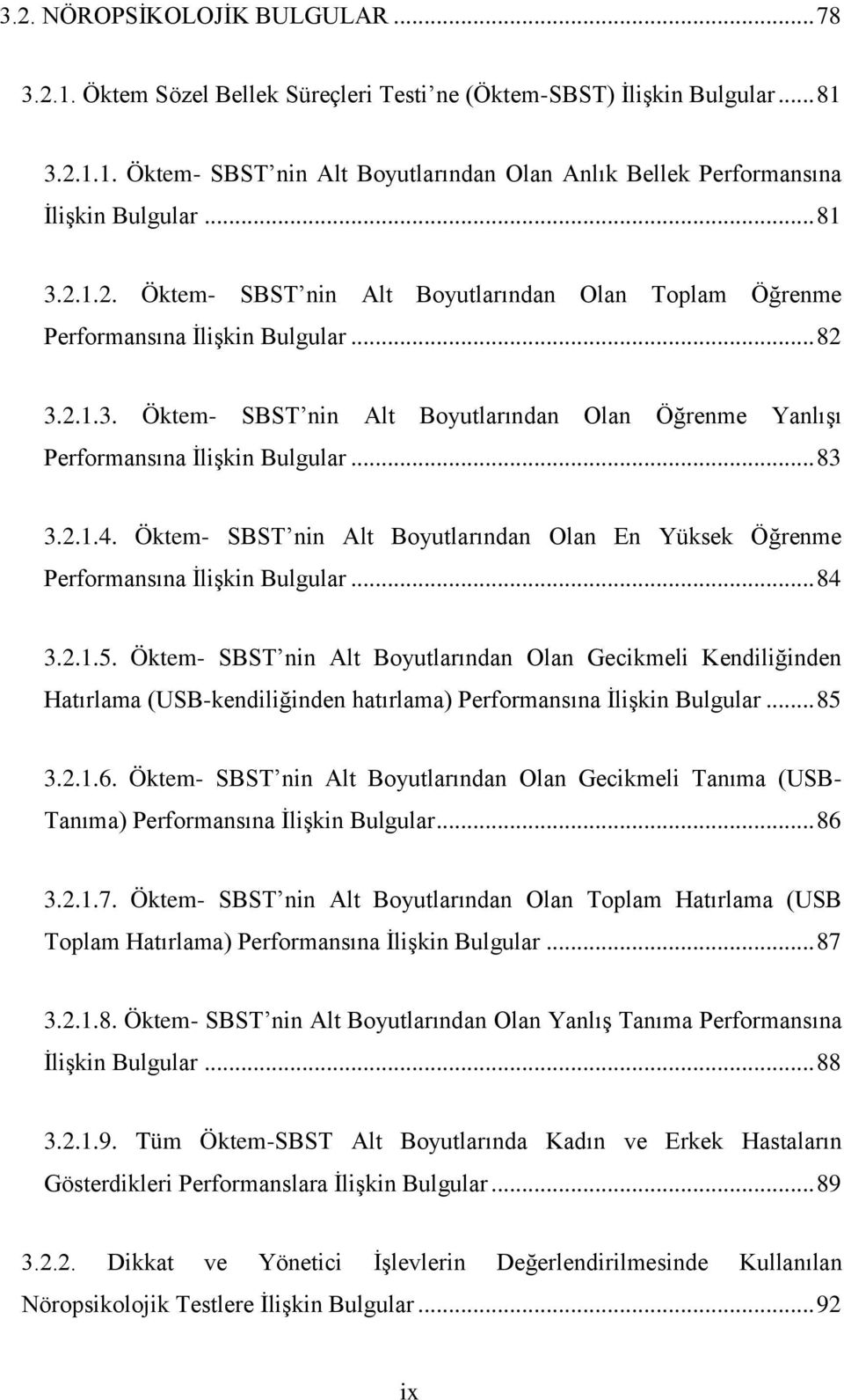 .. 83 3.2.1.4. Öktem- SBST nin Alt Boyutlarından Olan En Yüksek Öğrenme Performansına İlişkin Bulgular... 84 3.2.1.5.