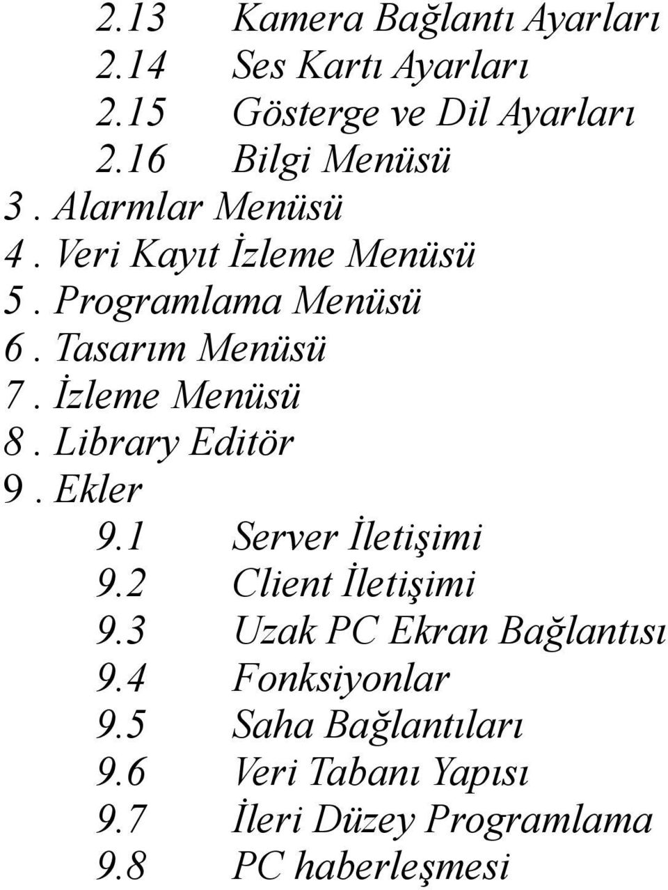 Library Editör 9. Ekler 9.1 Server İletişimi 9.2 Client İletişimi 9.3 Uzak PC Ekran Bağlantısı 9.