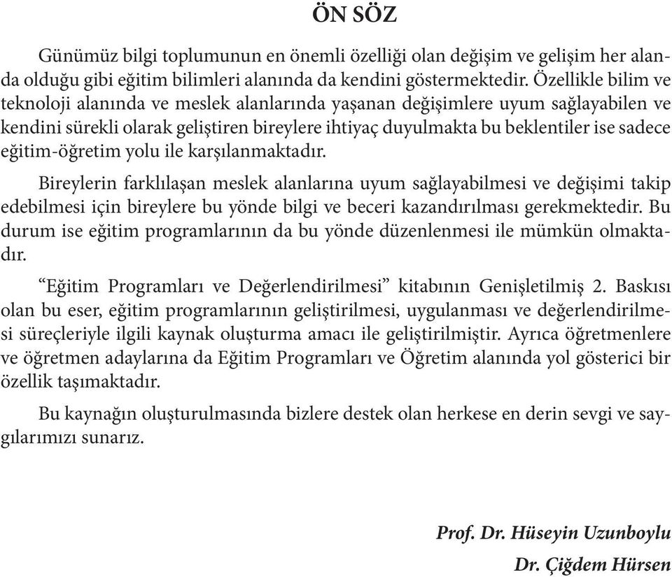 eğitim-öğretim yolu ile karşılanmaktadır.