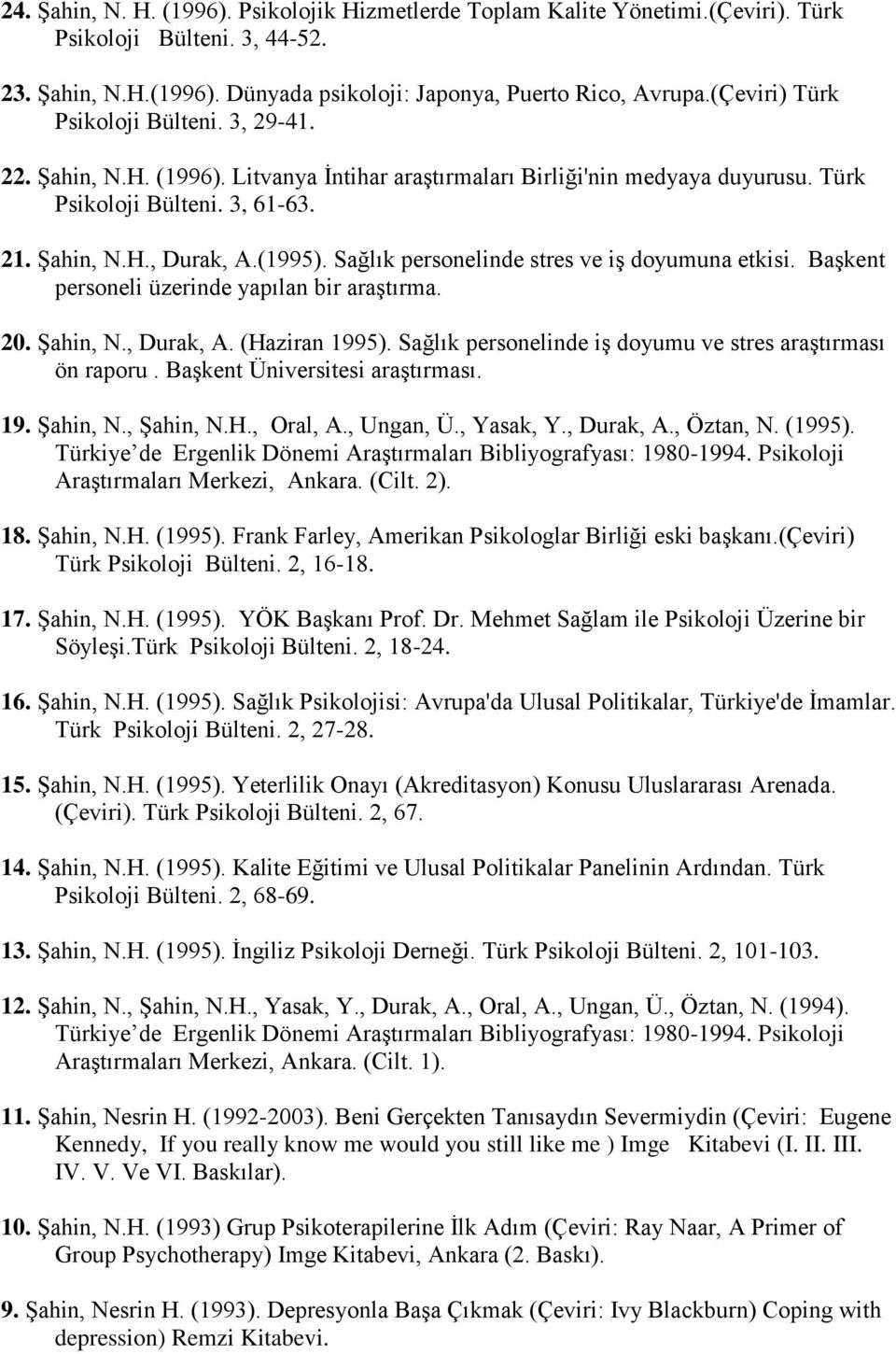 Sağlık personelinde stres ve iş doyumuna etkisi. Başkent personeli üzerinde yapılan bir araştırma. 20. Şahin, N., Durak, A. (Haziran 1995).