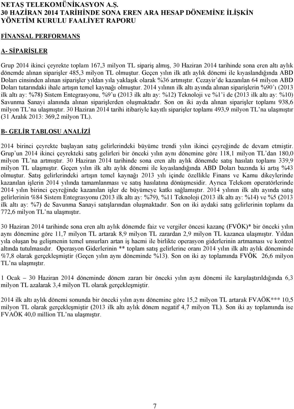 Cezayir de kazanılan 64 milyon ABD Doları tutarındaki ihale artışın temel kaynağı olmuştur.