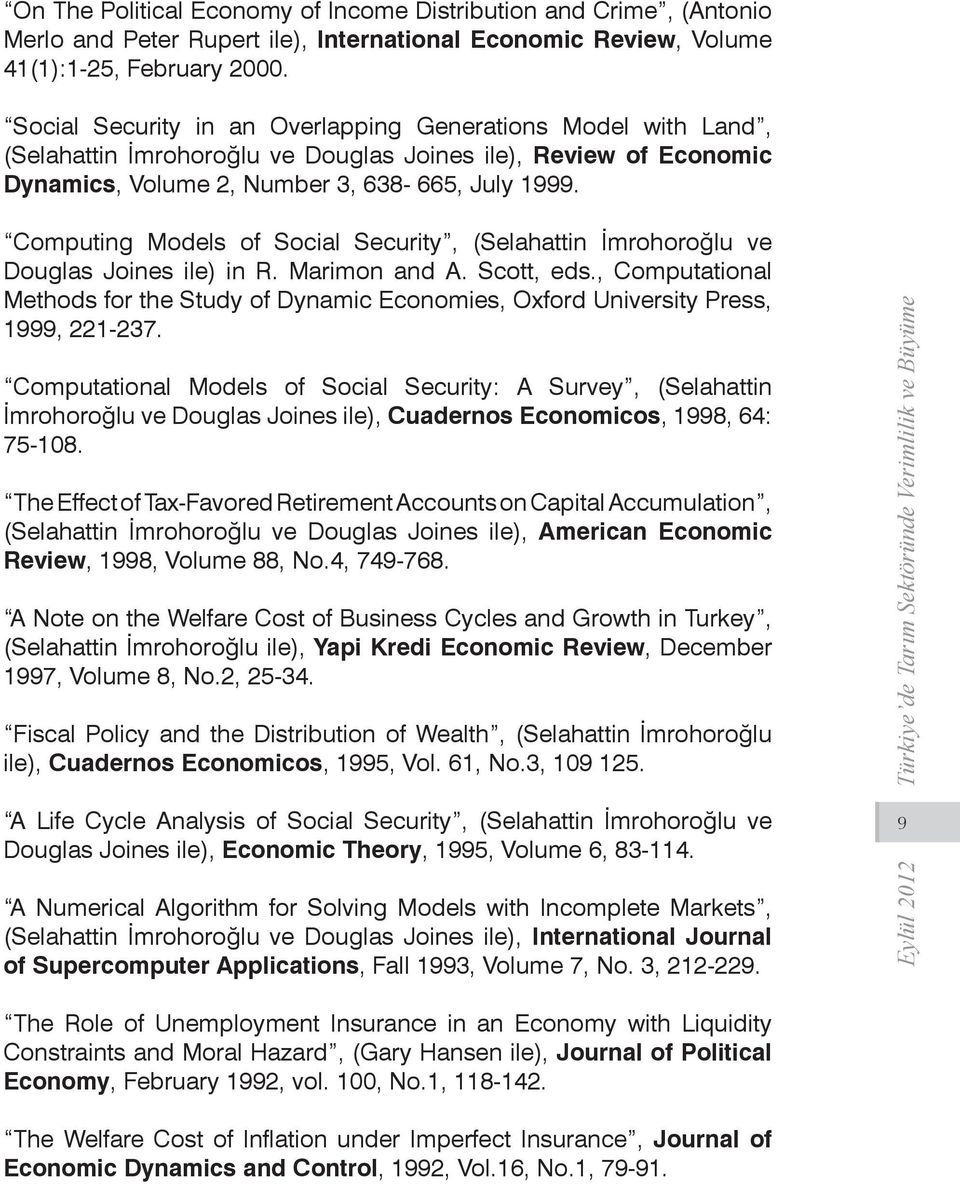 Computing Models of Social Security, (Selahattin İmrohoroğlu ve Douglas Joines ile) in R. Marimon and A. Scott, eds.