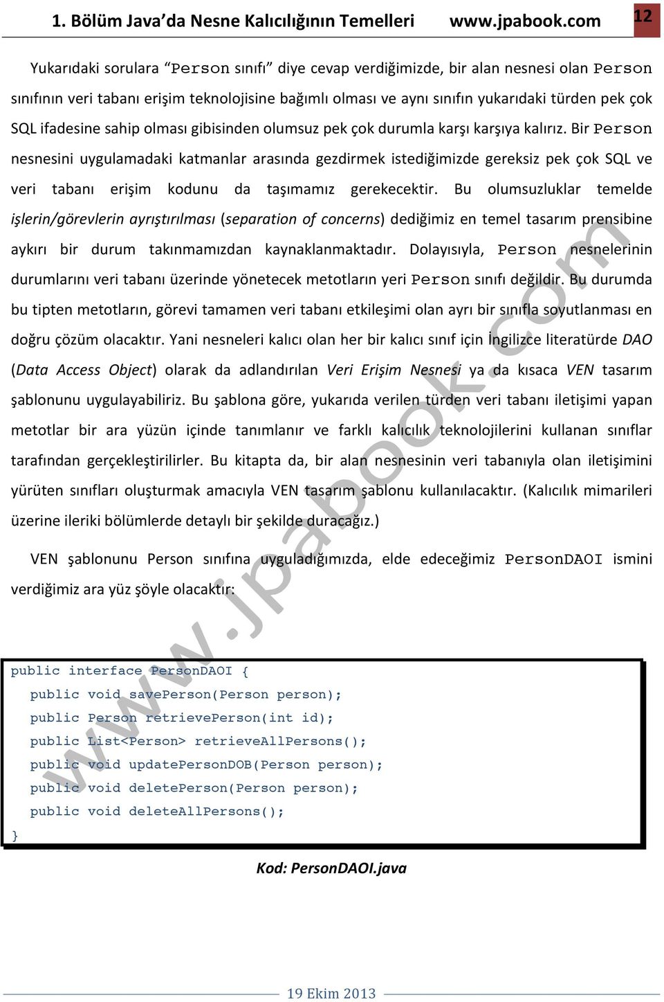 ifadesine sahip olması gibisinden olumsuz pek çok durumla karşı karşıya kalırız.