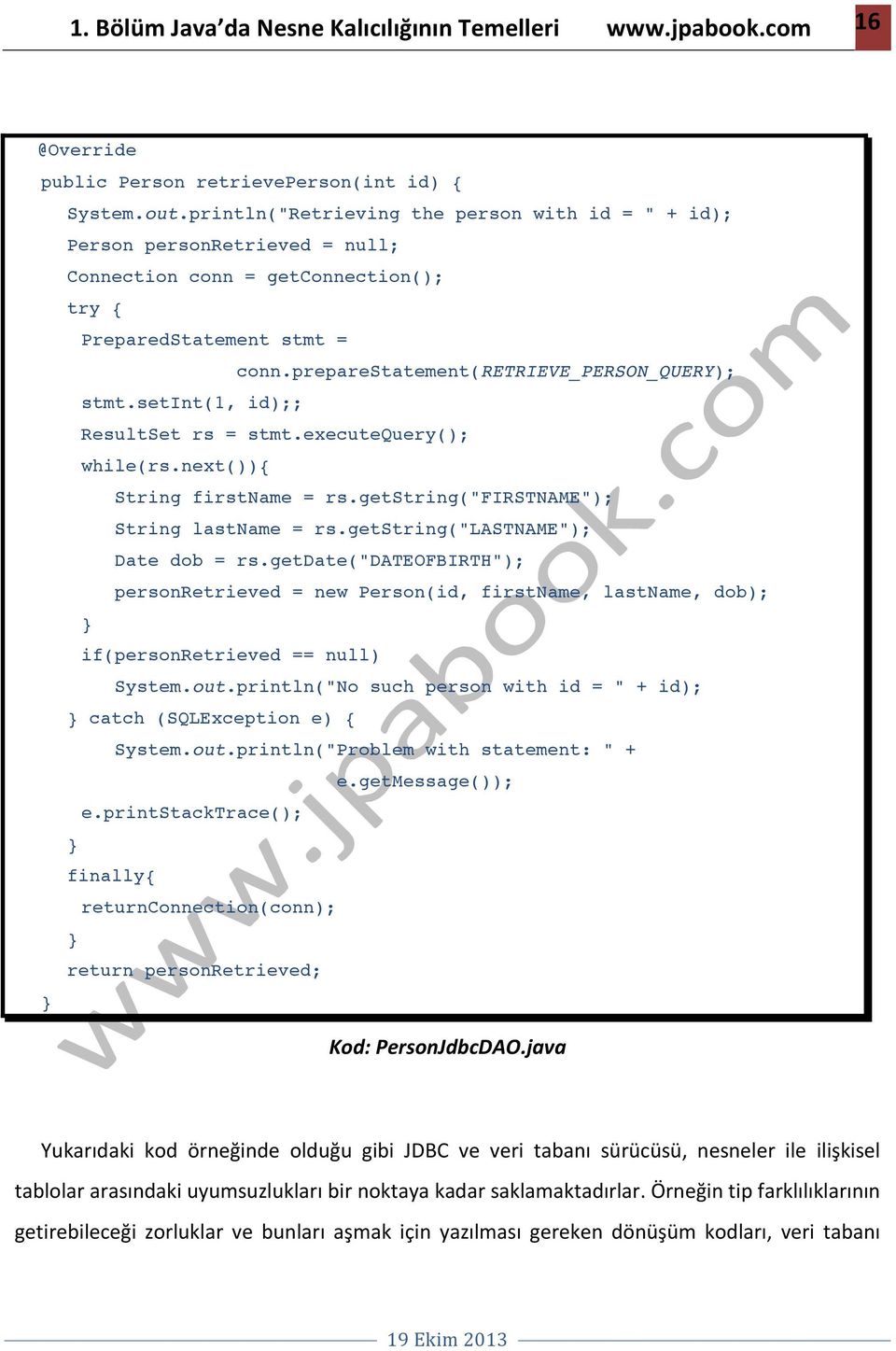 setint(1, id);; ResultSet rs = stmt.executequery(); while(rs.next()){ String firstname = rs.getstring("firstname"); String lastname = rs.getstring("lastname"); Date dob = rs.