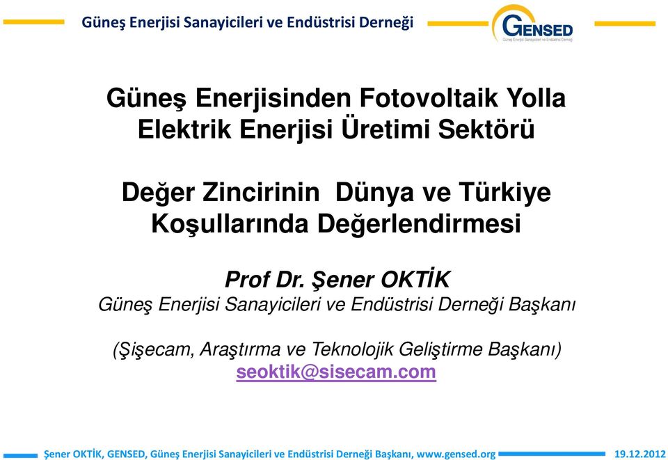 Şener OKTİK Güneş Enerjisi Sanayicileri ve Endüstrisi Derneği Başkanı