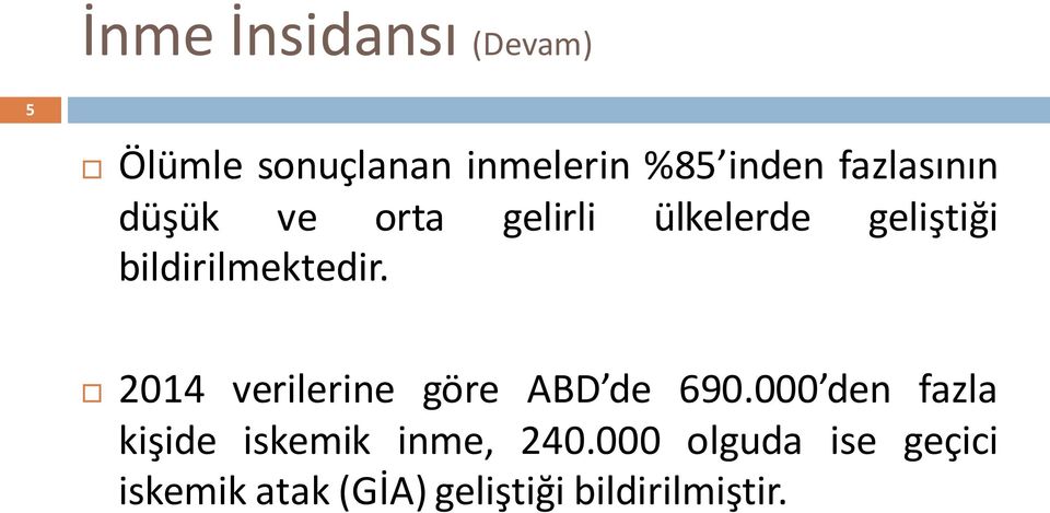 bildirilmektedir. 2014 verilerine göre ABD de 690.