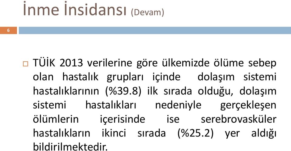 8) ilk sırada olduğu, dolaşım sistemi hastalıkları nedeniyle gerçekleşen