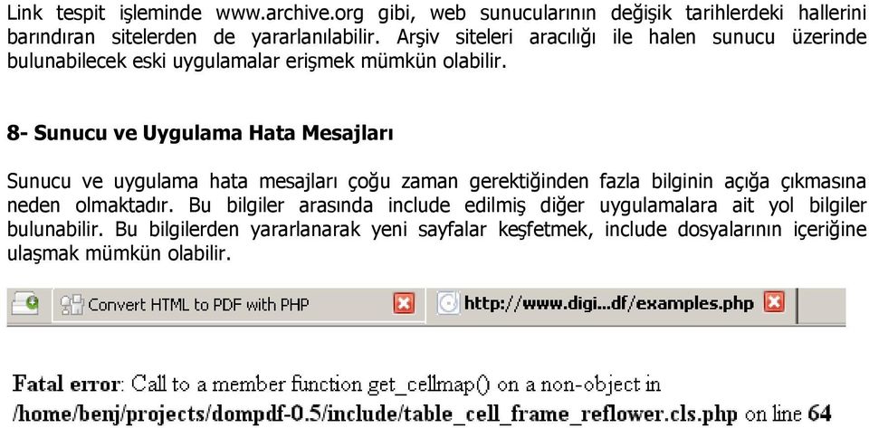 8- Sunucu ve Uygulama Hata Mesajları Sunucu ve uygulama hata mesajları çoğu zaman gerektiğinden fazla bilginin açığa çıkmasına neden olmaktadır.