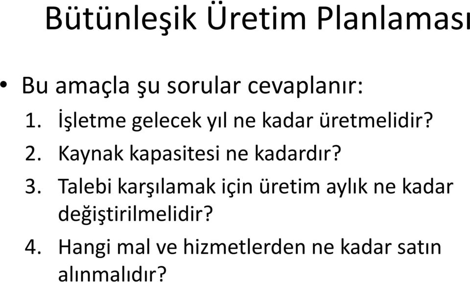 Kaynak kapasitesi ne kadardır? 3.