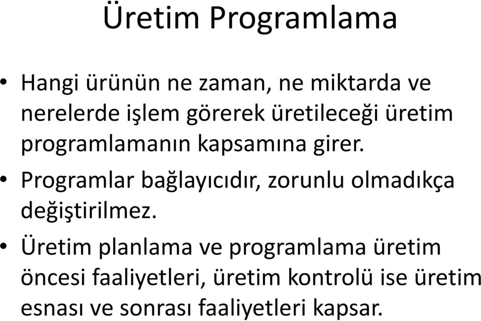 Programlar bağlayıcıdır, zorunlu olmadıkça değiştirilmez.