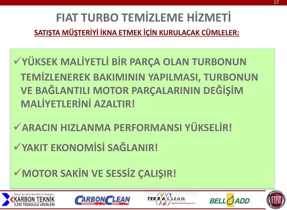 TURBONUN VE BAĞLANTILI MOTOR PARÇALARININ DEĞİŞİM MALİYETLERİNİ AZALTIR!