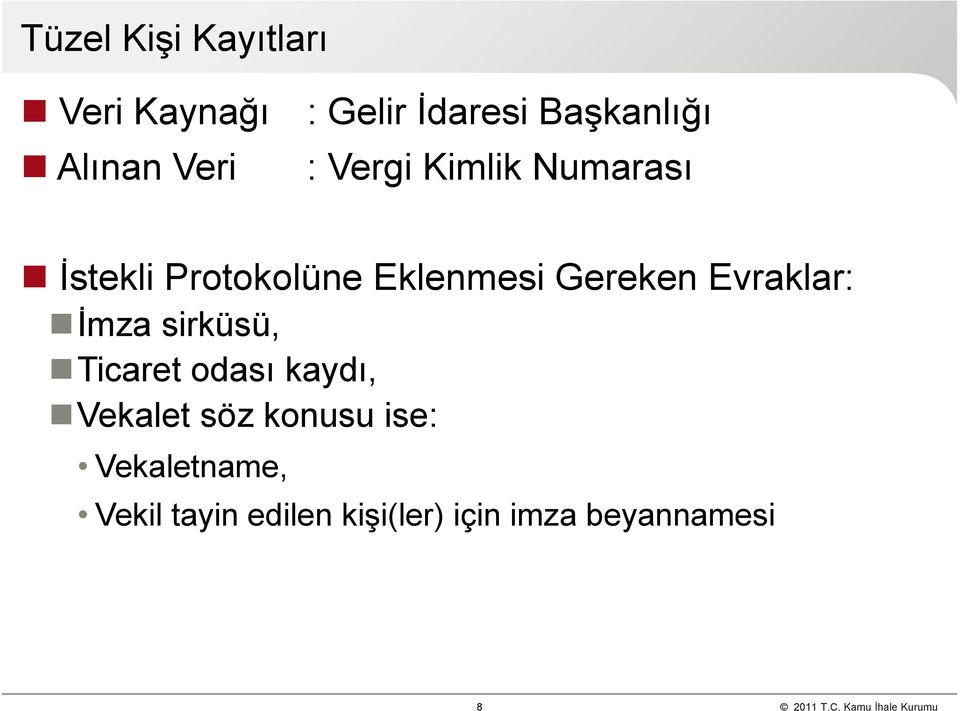 sirküsü, Ticaret odası kaydı, Vekalet söz konusu ise: Vekaletname, Vekil