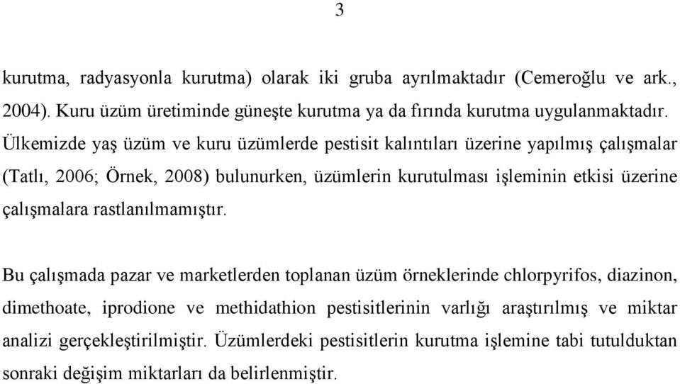 üzerine çalışmalara rastlanılmamıştır.