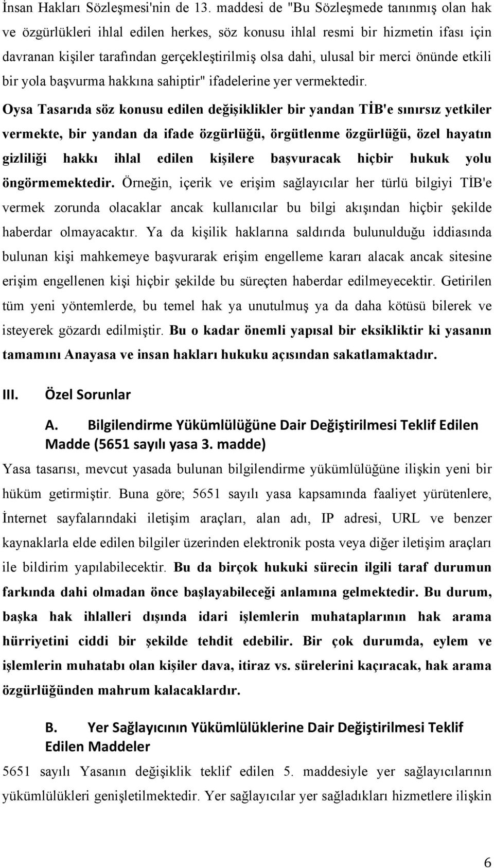 merci önünde etkili bir yola başvurma hakkına sahiptir" ifadelerine yer vermektedir.