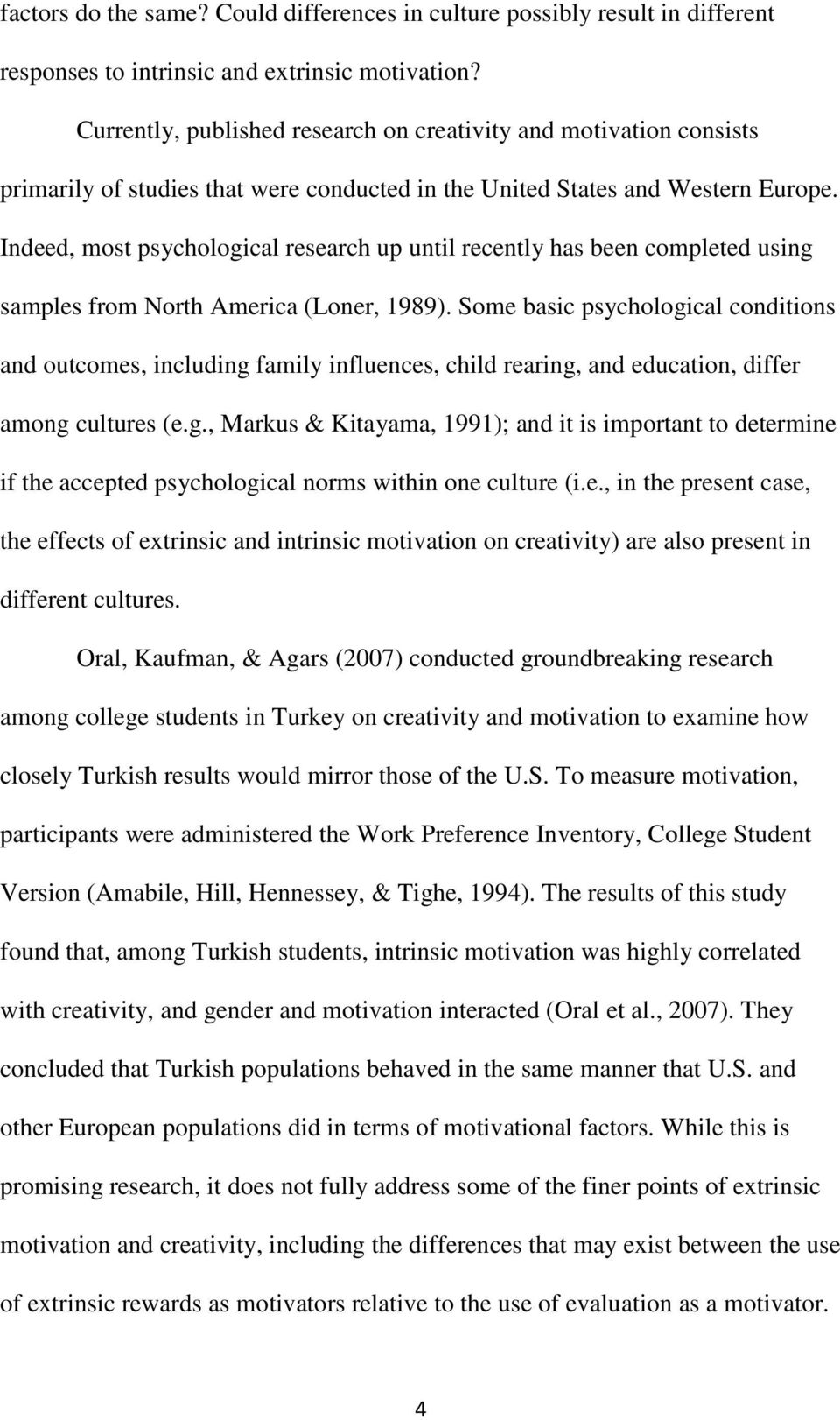 Indeed, most psychological research up until recently has been completed using samples from North America (Loner, 1989).