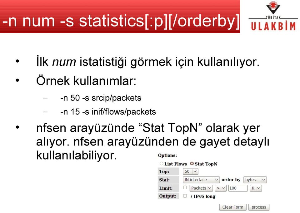 Örnek kullanımlar: -n 50 -s srcip/packets -n 15 -s