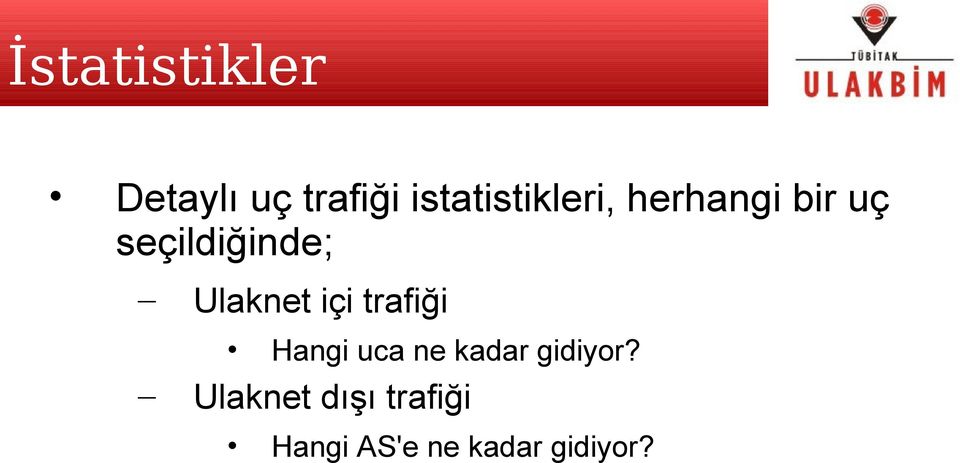 seçildiğinde; Ulaknet içi trafiği Hangi uca