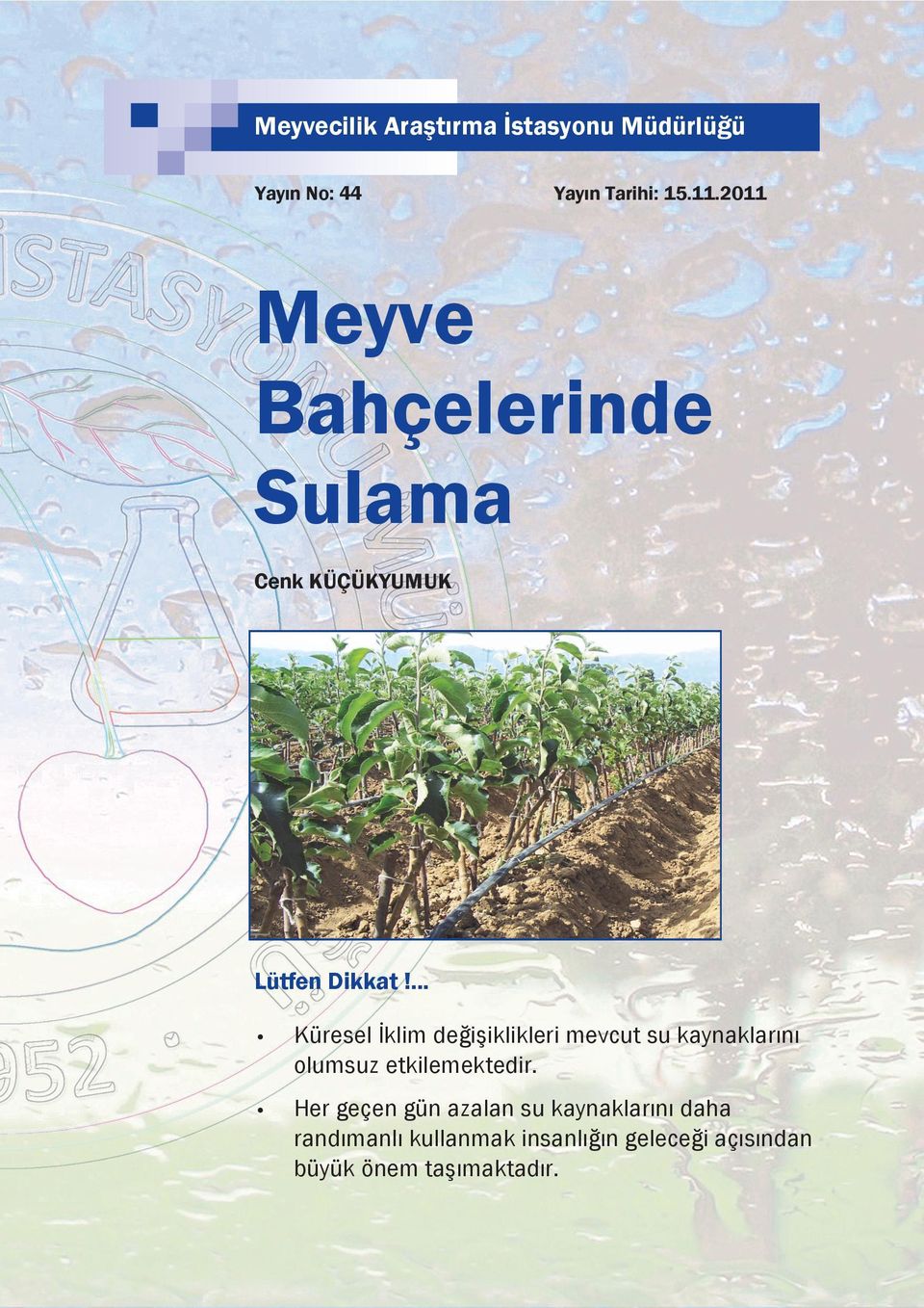 ... Küresel İklim değişiklikleri mevcut su kaynaklarını olumsuz etkilemektedir.