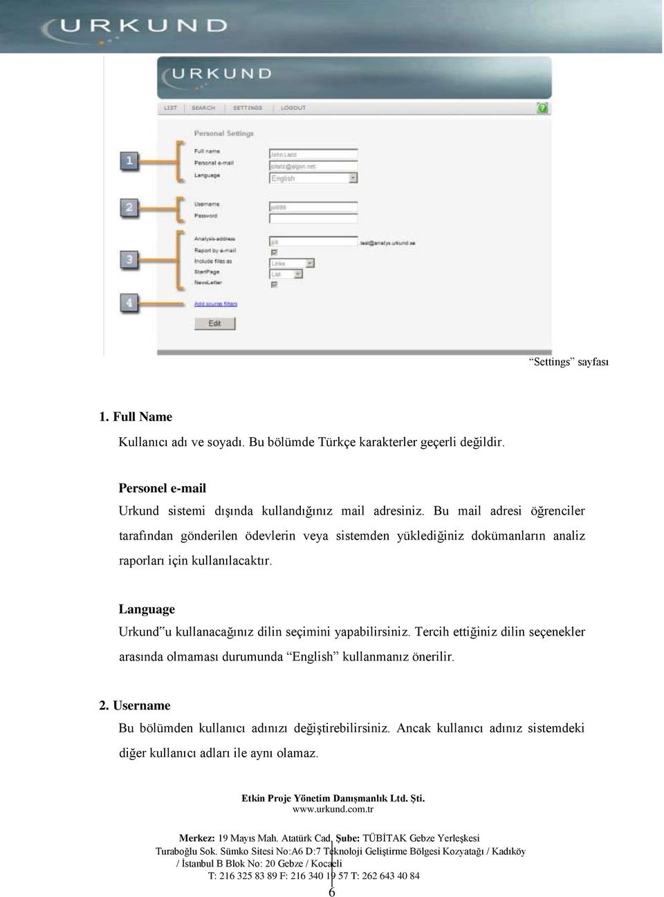 Bu mail adresi öğrenciler tarafından gönderilen ödevlerin veya sistemden yüklediğiniz dokümanların analiz raporları için kullanılacaktır.