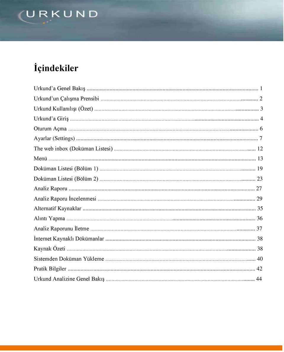 .. 23 Analiz Raporu... 27 Analiz Raporu İncelenmesi... 29 Alternatif Kaynaklar... 35 Alıntı Yapma... 36 Analiz Raporunu İletme.