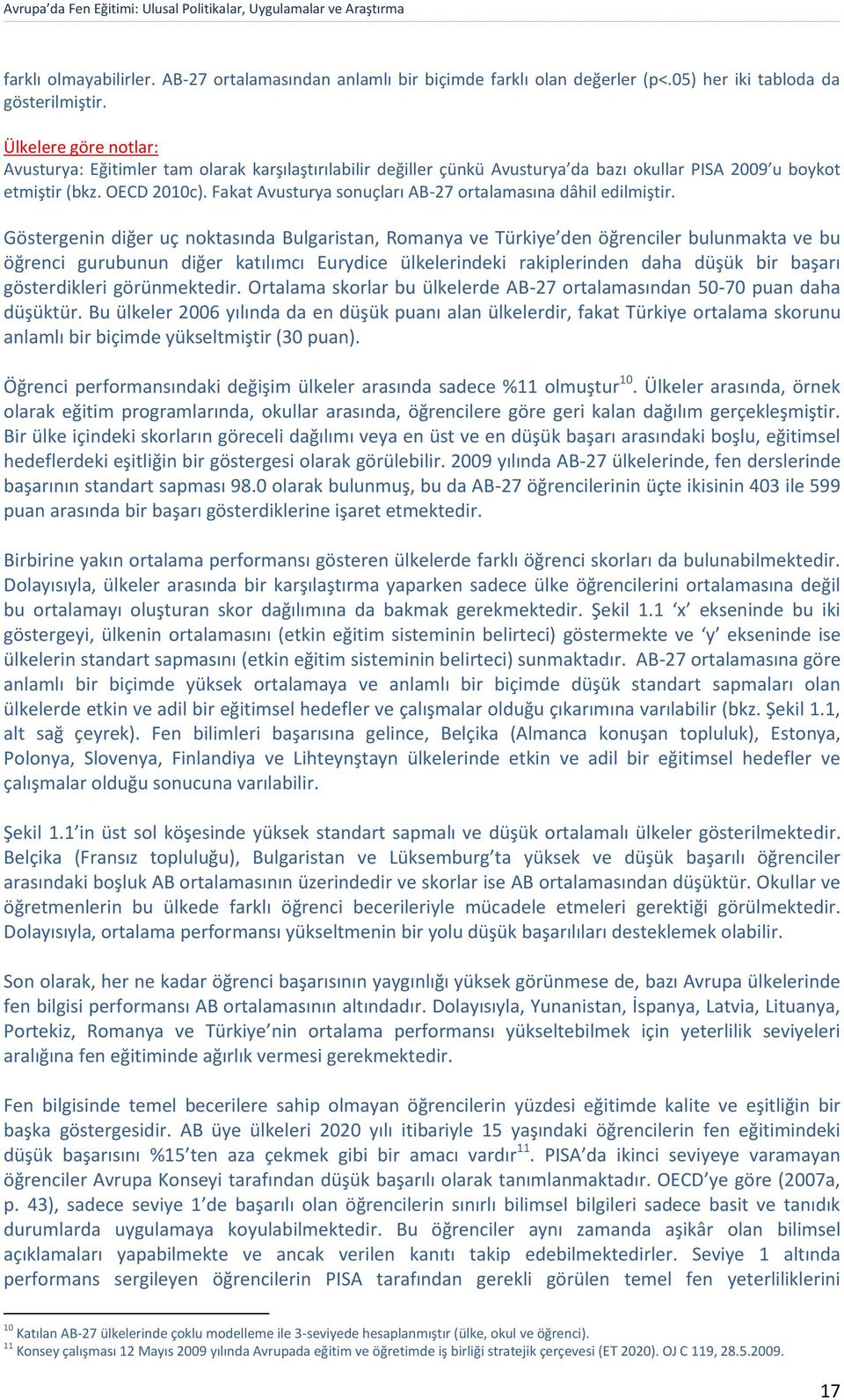 Fakat Avusturya sonuçları AB-27 ortalamasına dâhil edilmiştir.