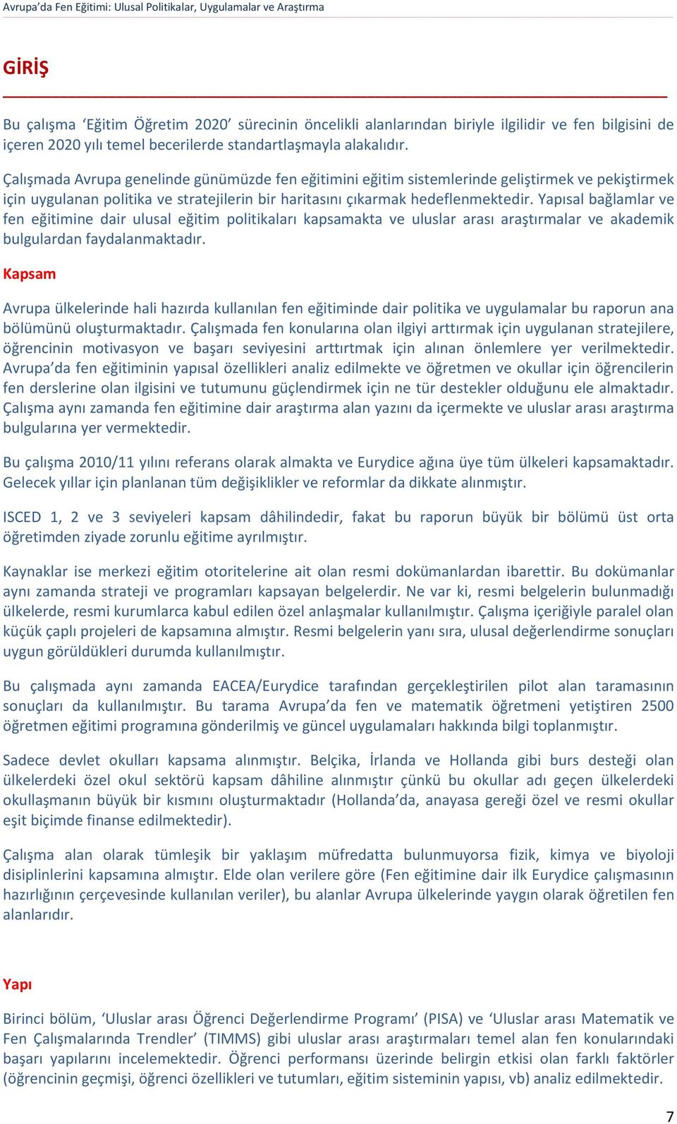 Yapısal bağlamlar ve fen eğitimine dair ulusal eğitim politikaları kapsamakta ve uluslar arası araştırmalar ve akademik bulgulardan faydalanmaktadır.