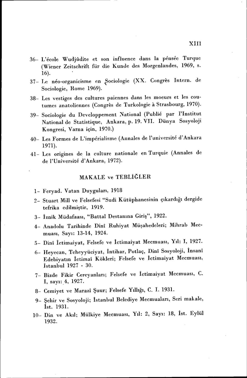 39- Soeiologie du Devdoppement ~ational (Publie par l'institut National de Statistique, Ankara, p. 19. VII. Dünya Sosyoloji Kongresi, Vama için, 1970.