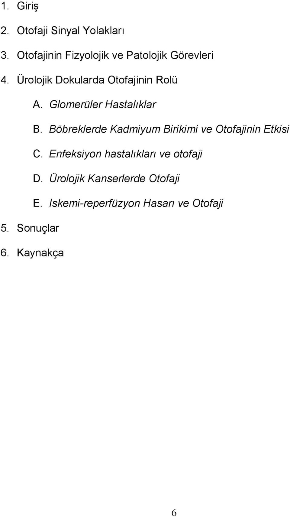 Glomerüler Hastalıklar B. Böbreklerde Kadmiyum Birikimi ve Otofajinin Etkisi C.