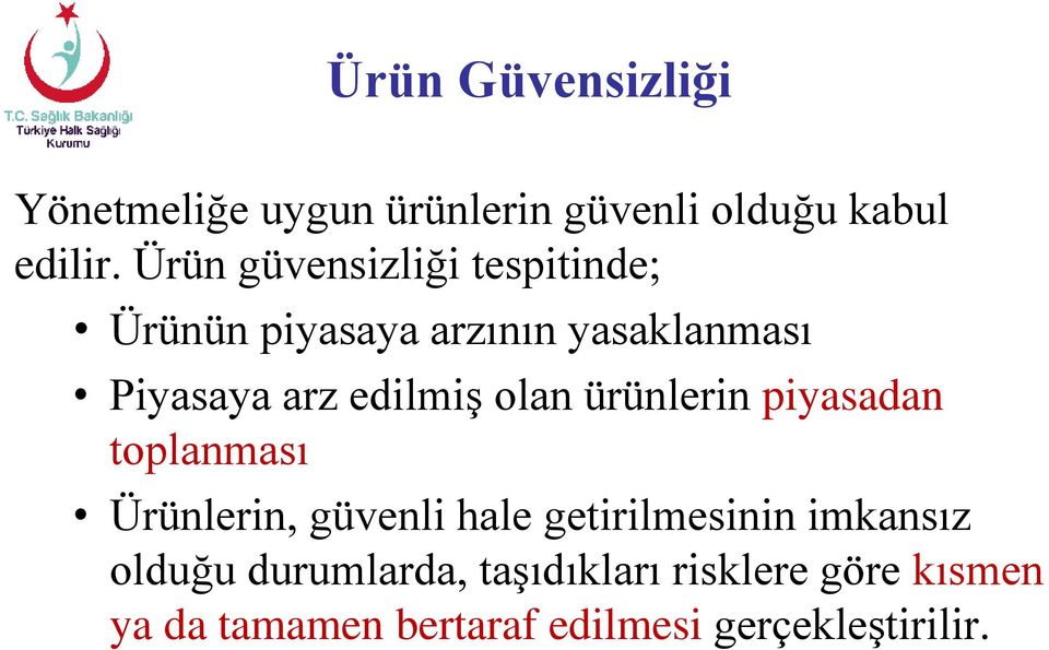 edilmiş olan ürünlerin piyasadan toplanması Ürünlerin, güvenli hale getirilmesinin