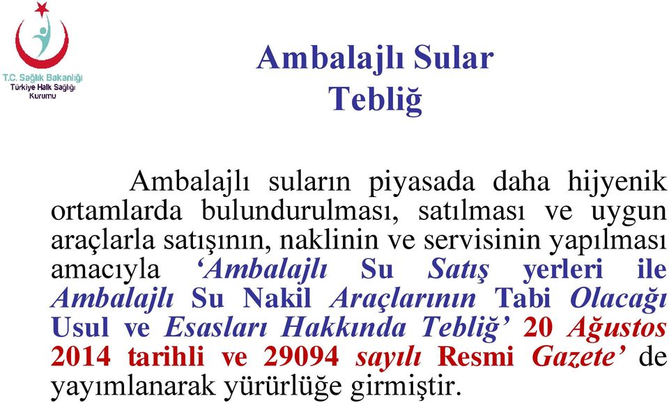 Su Satış yerleri ile Ambalajlı Su Nakil Araçlarının Tabi Olacağı Usul ve Esasları Hakkında