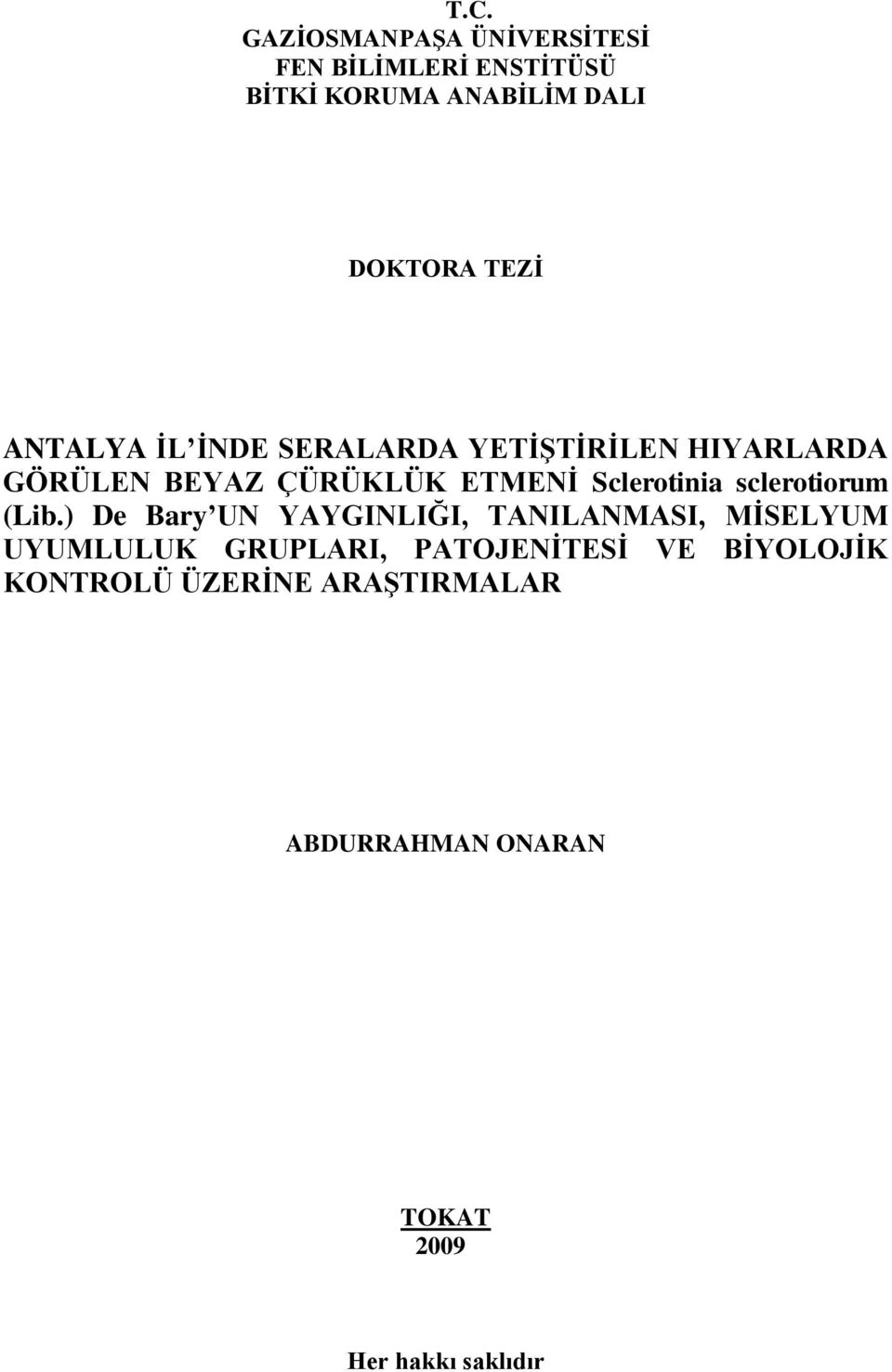 ANTALYA ĠL ĠNDE SERALARDA YETĠġTĠRĠLEN HIYARLARDA GÖRÜLEN BEYAZ ÇÜRÜKLÜK ETMENĠ Sclerotinia