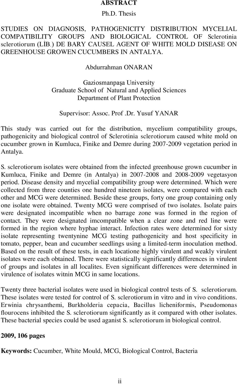 Abdurrahman ONARAN GaziosmanpaĢa University Graduate School of Natural and Applied Sciences Department of Plant Protection Supervisor: Assoc. Prof.Dr.