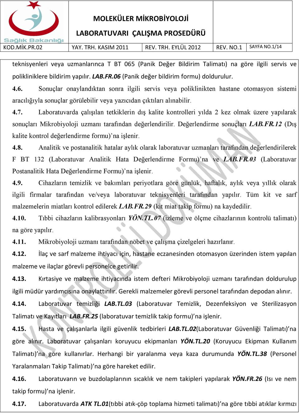 12 (Dış kalite kontrol değerlendirme formu) na işlenir. 4.8.