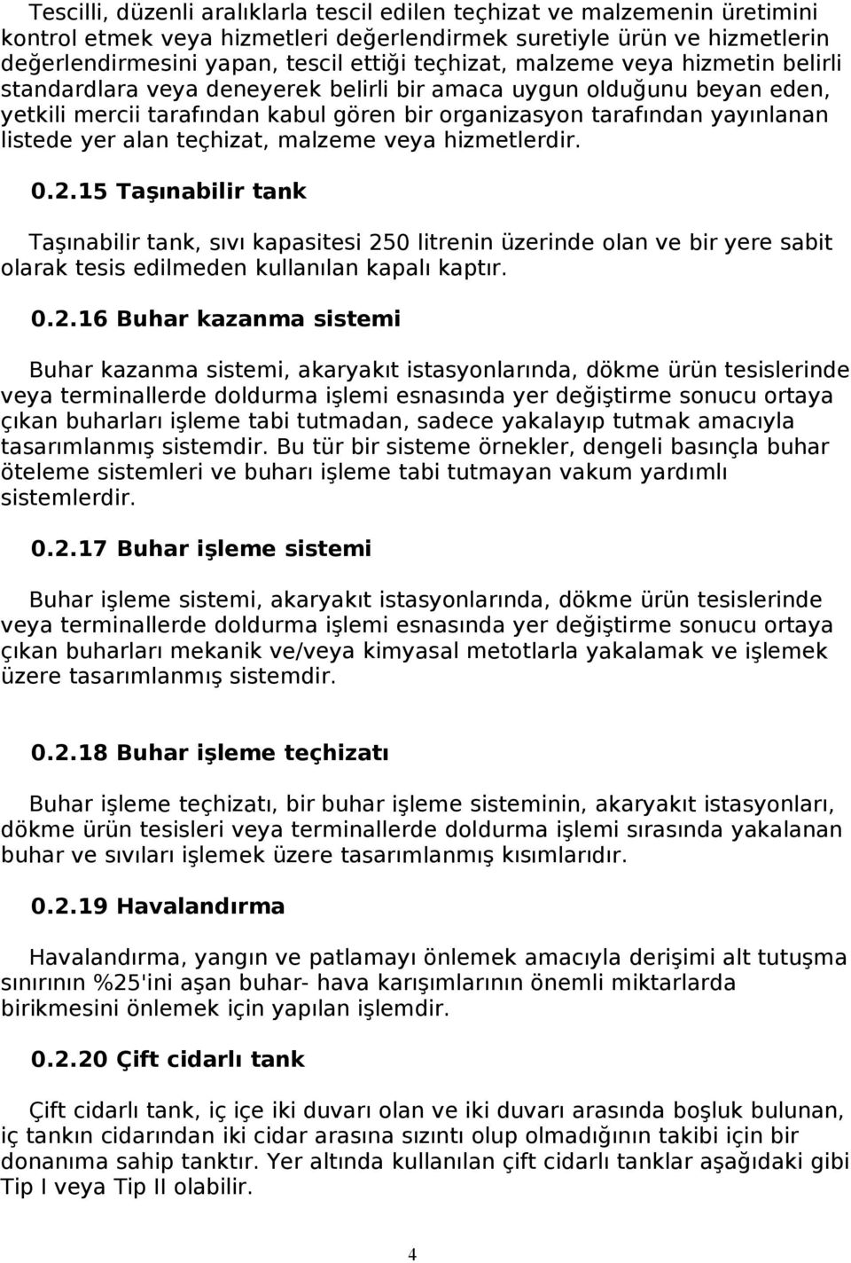 yer alan teçhizat, malzeme veya hizmetlerdir. 0.2.